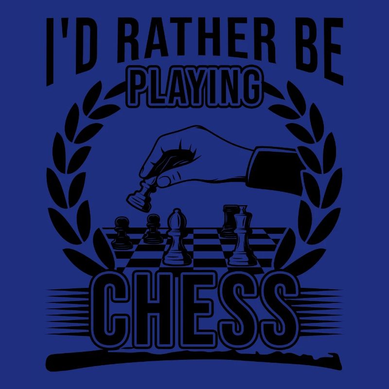 I'd Rather Be Playing Chess