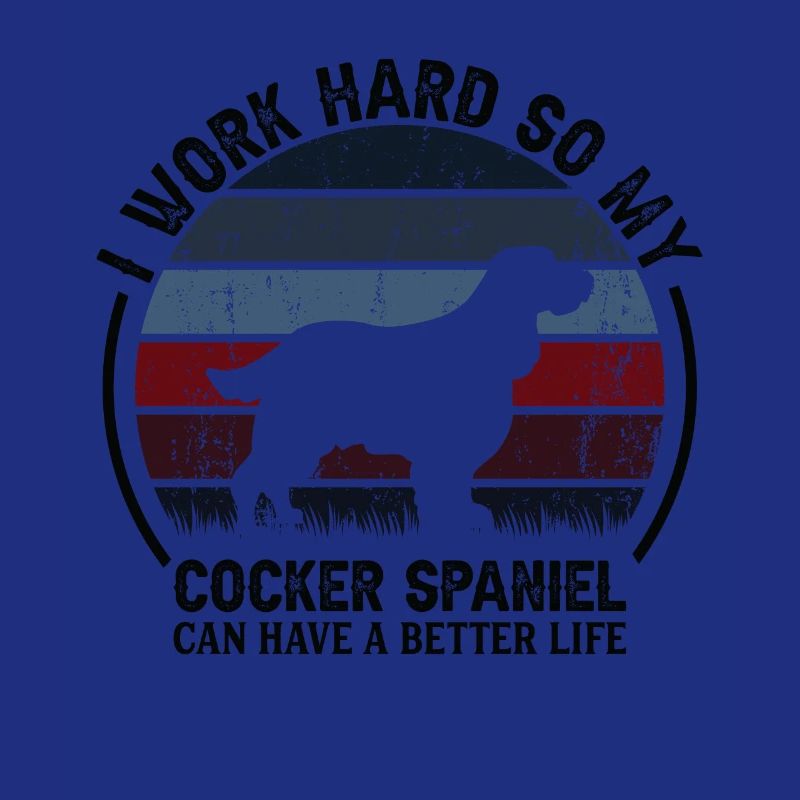 Arbeite Hart - Retro Cocker Spaniel
