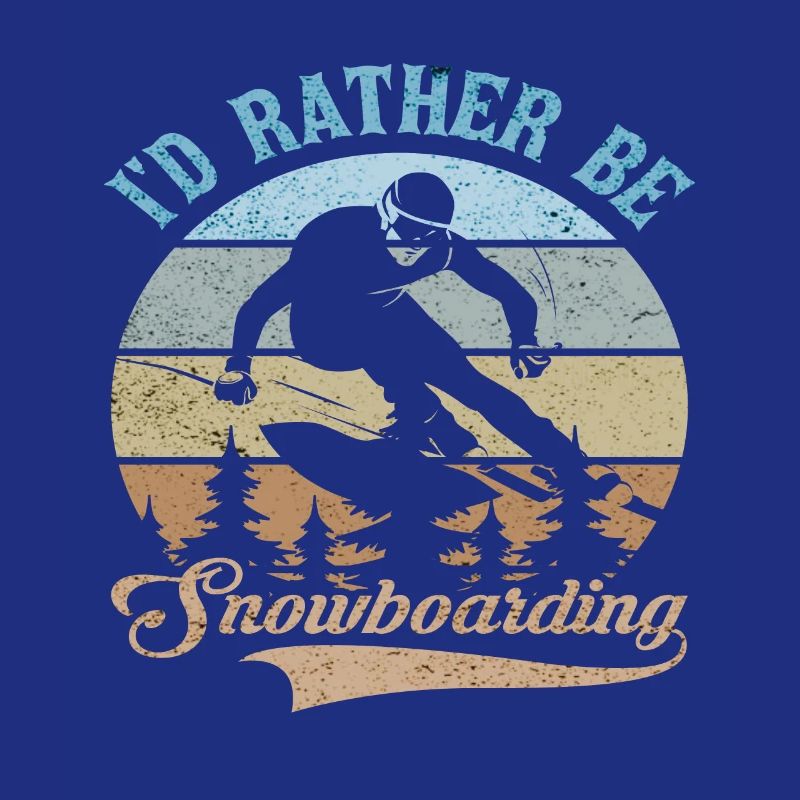 I'D RATHER BE SNOWBOARDING