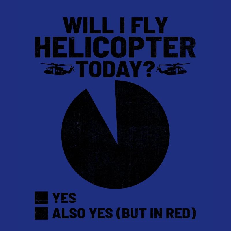 Werde ich heute Hubschrauber fliegen Hubschrauber Aviator Pi