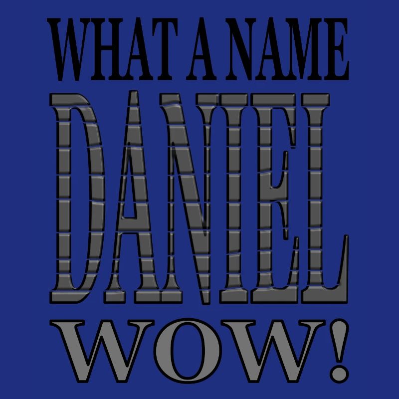 I'm Daniel My name is Daniel First name Daniel