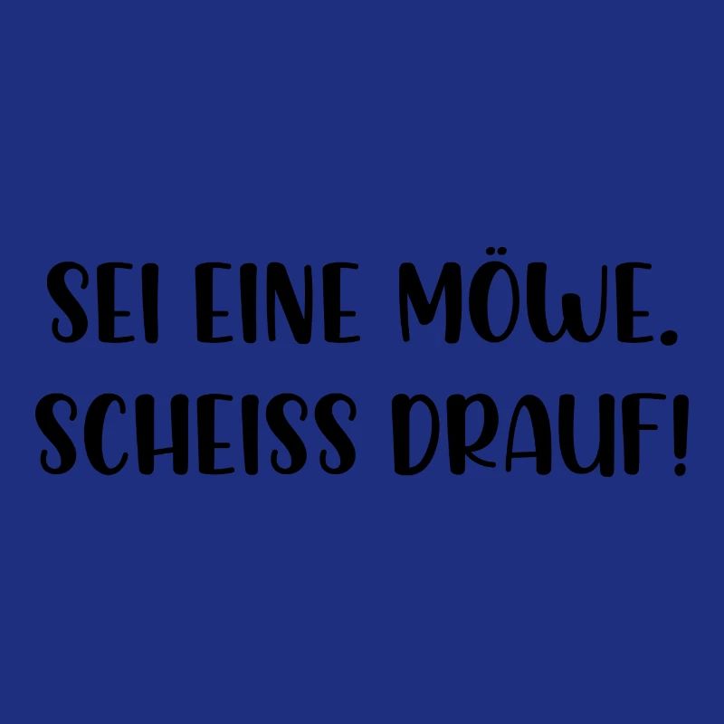 Sei eine Möwe scheiss drauf