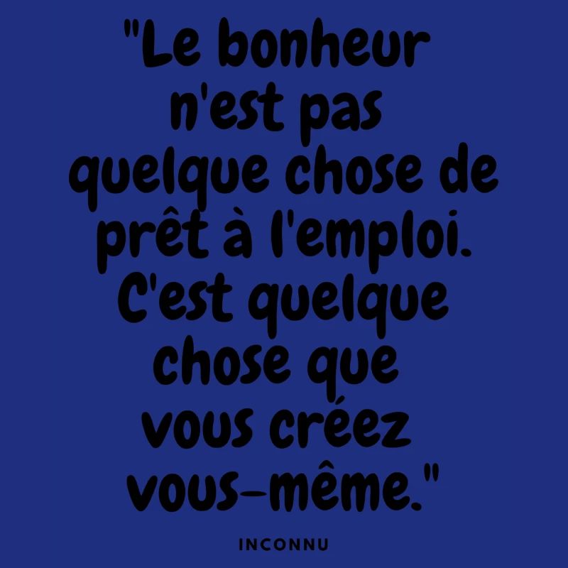 Le bonheur n'est pas quelque chose de prêt