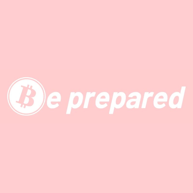 Bitcoin Sayings Be Prepared