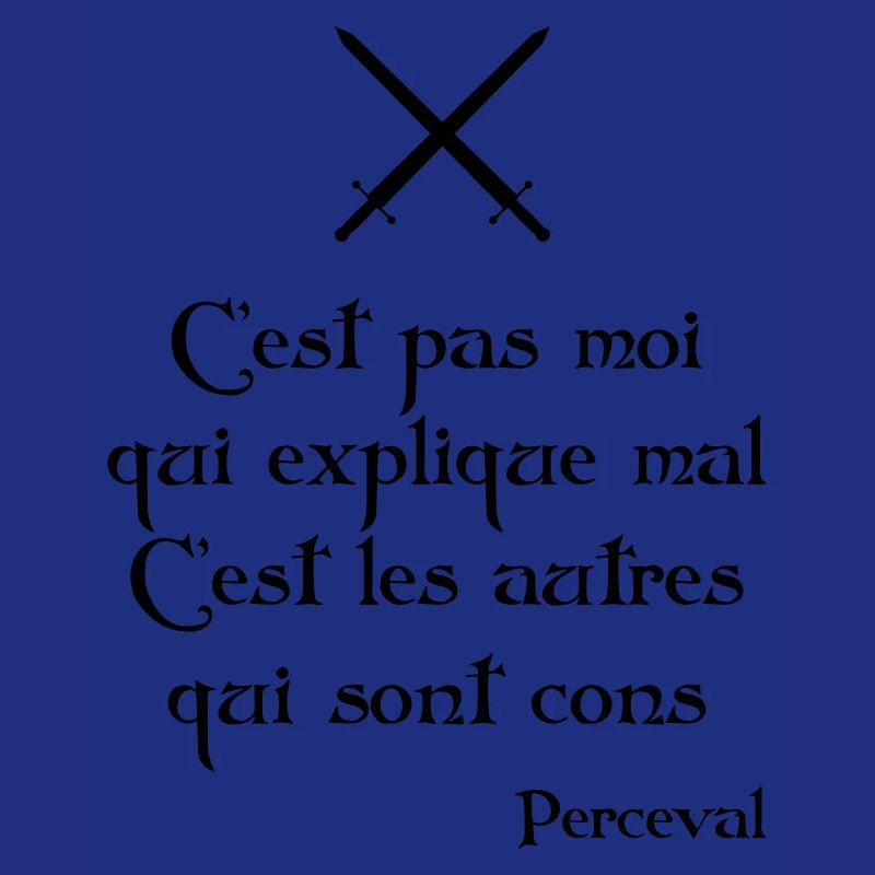 C'est pas moi qui explique mal... Perceval