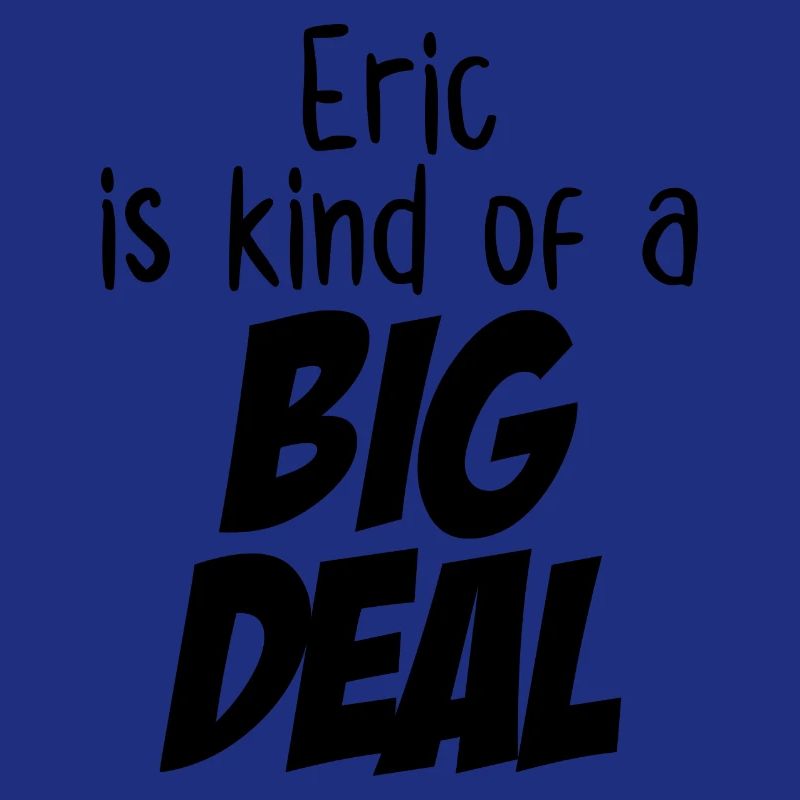 Eric est un peu un gros problème
