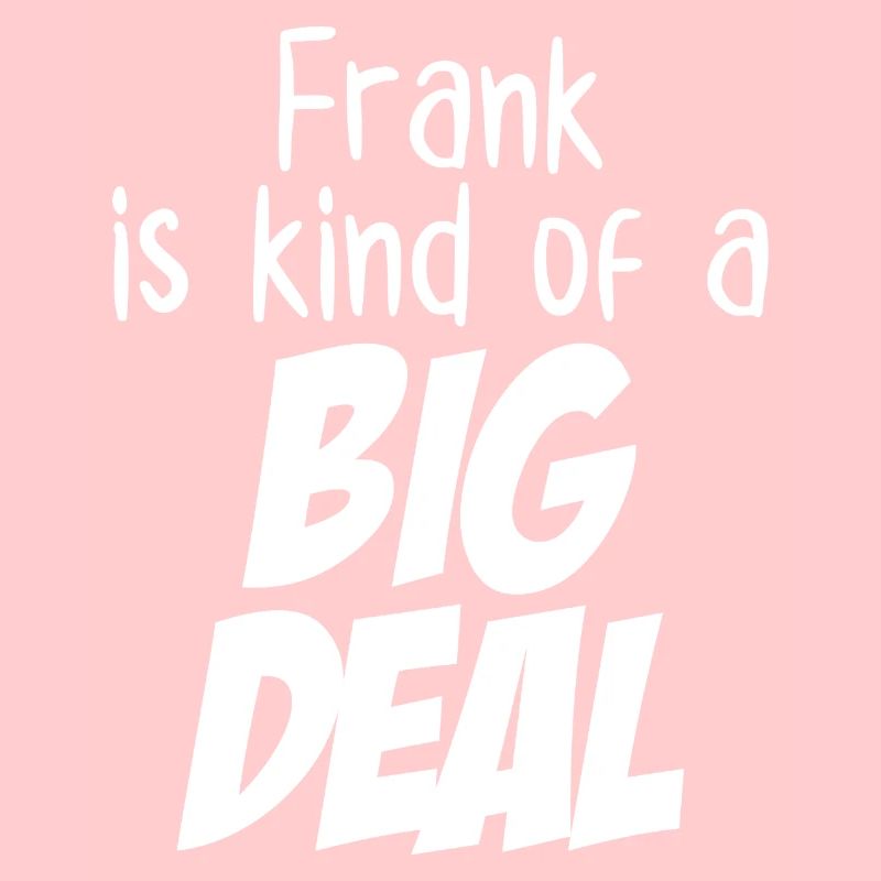 Frank est un peu un gros problème