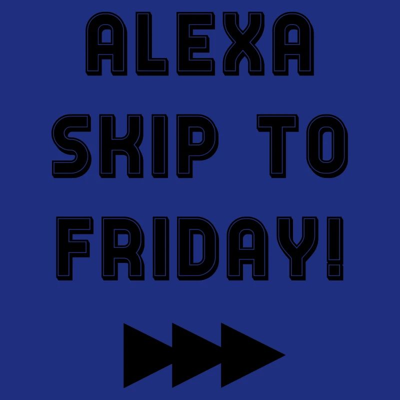 ALEXA SKIP TO FRIDAY