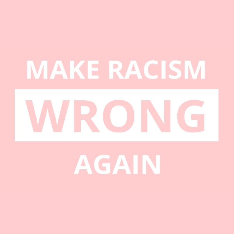 Make Racism WRONG again