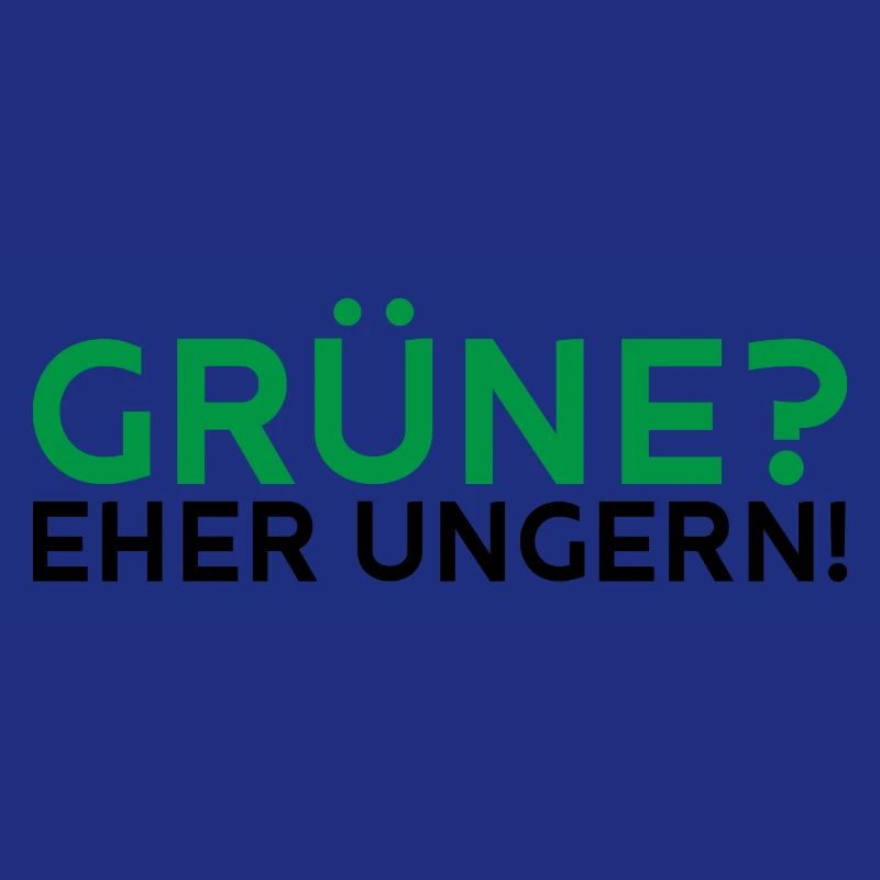 Grüne? Eher ungern!