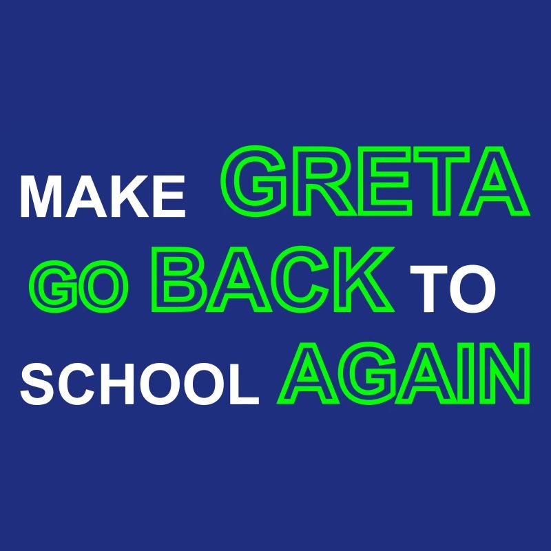 Make Greta go back to School again. Auto, Diesel.