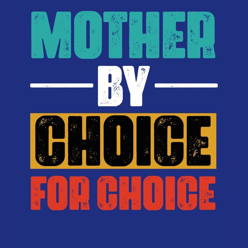 Mother for choice by choice