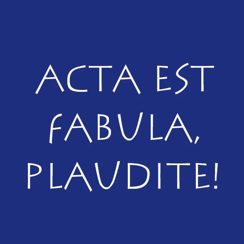 Acta est fabula plaudite