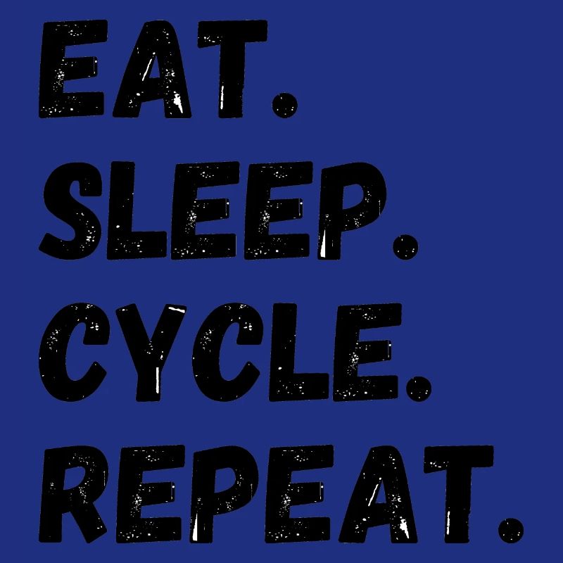Eat Sleep Cycle Repeat
