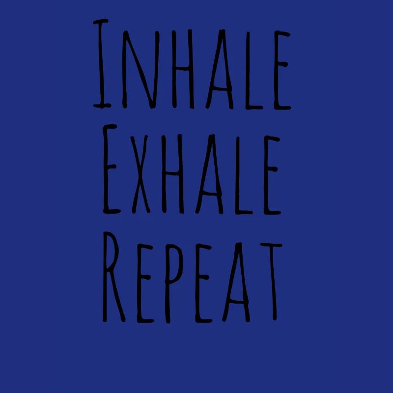 Inhale exhale repeat