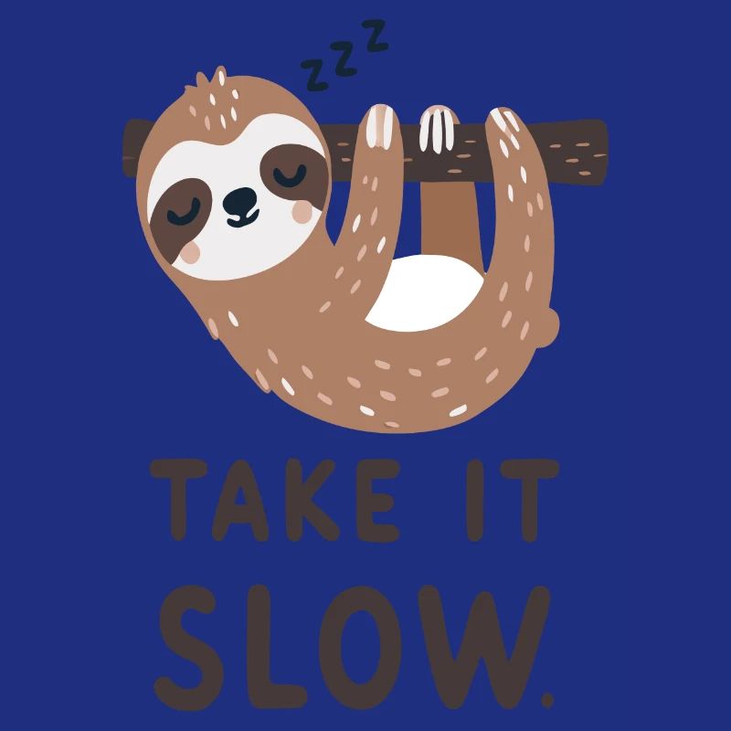Sloth: Take it slow