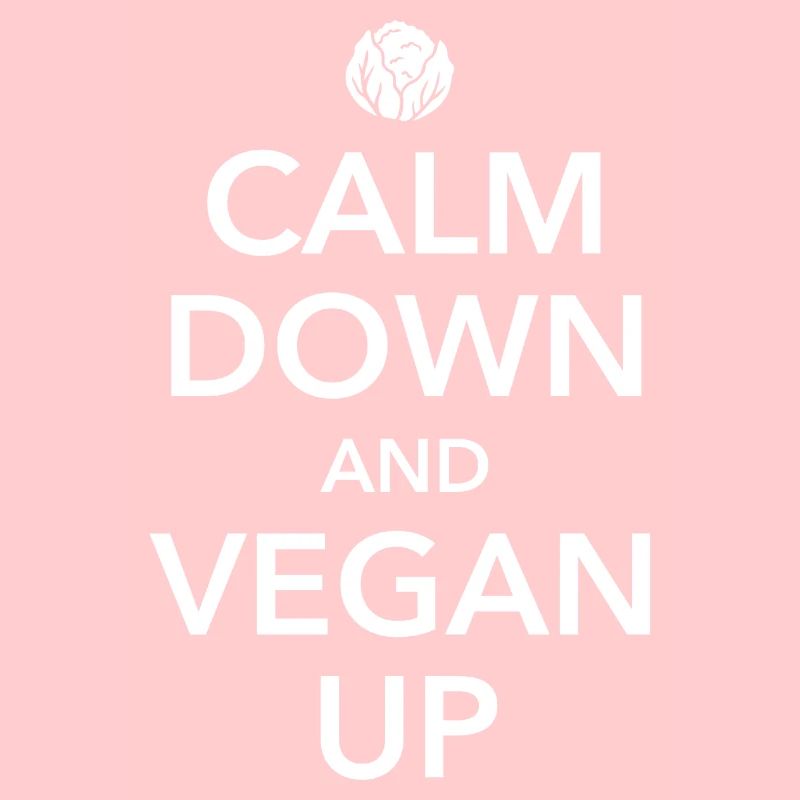 Calm down and vegan up - Spruch