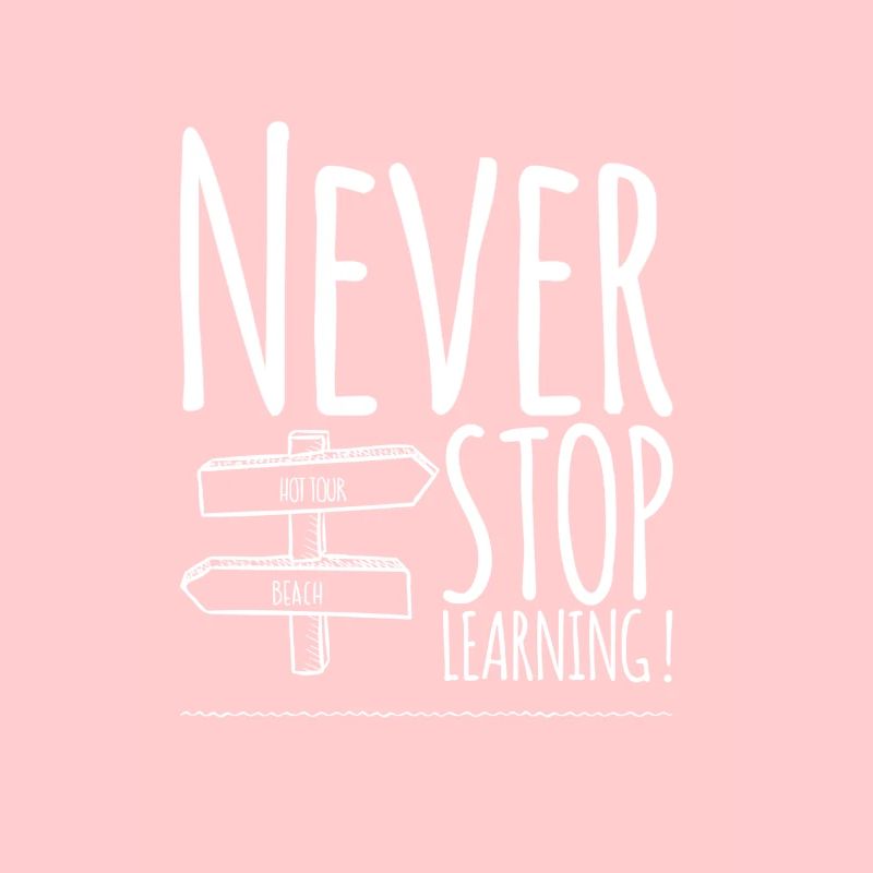 Never STOP Learning!