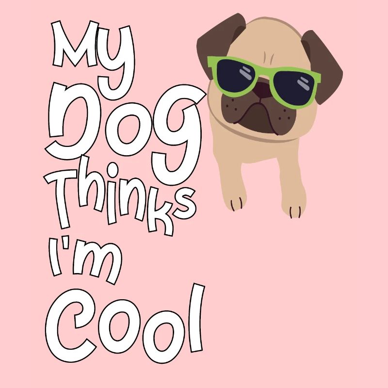 My dog thinks I'm cool