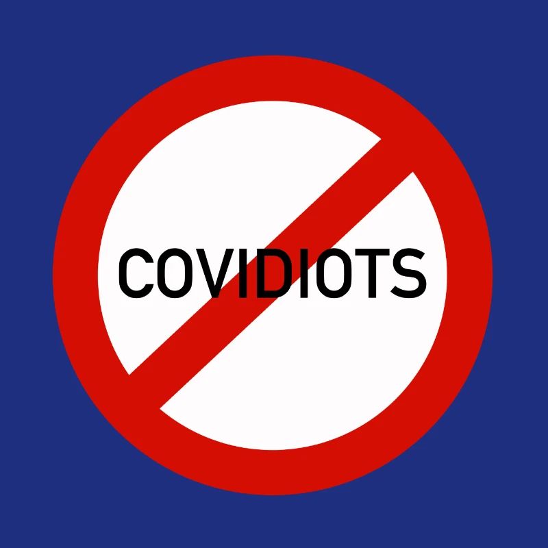 NO COVIDIOTS - COVIDIOTES INTERDITS !