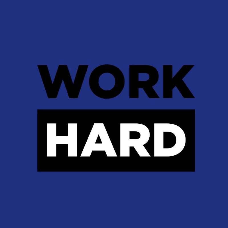 WORK HARD !