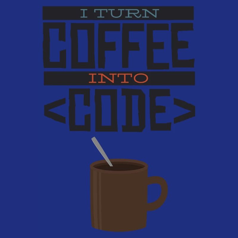I turn coffee into code Programmierer Entwickler