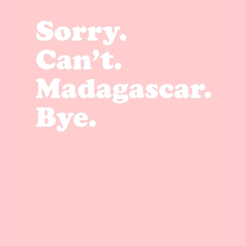 Sorry Can’t Bye - Madagascar