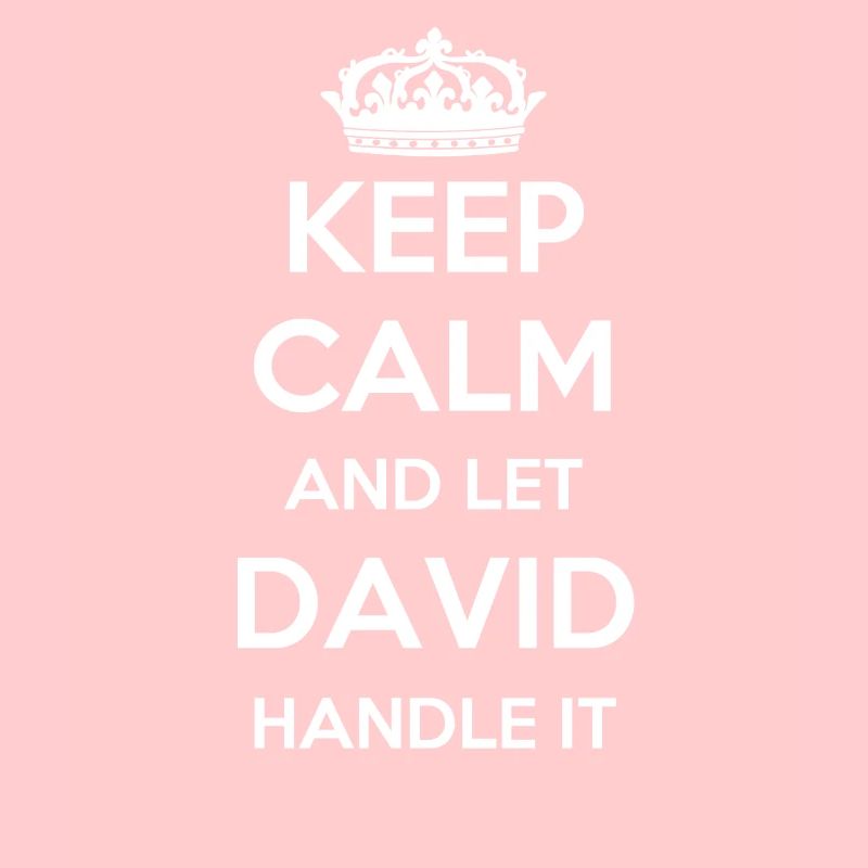 Keep Calm Handle It - First Name Name Funny David