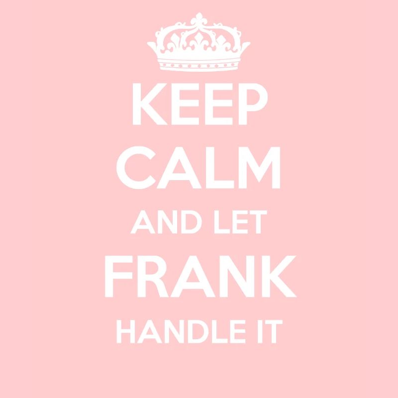Keep Calm Handle It - Vorname Name Lustiges Frank