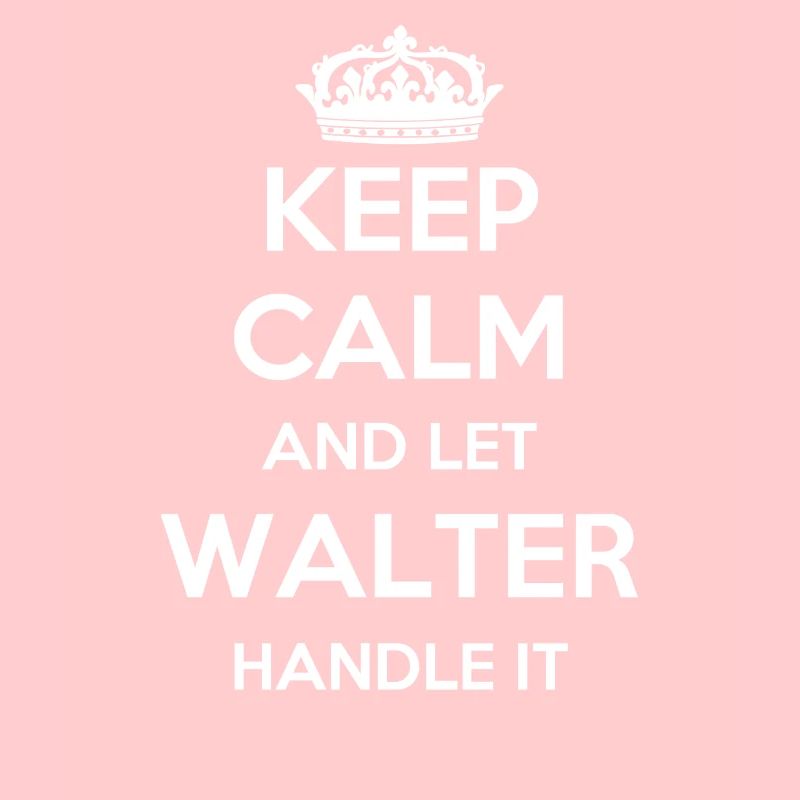 Keep Calm Handle It - Prénom Nom Funny Walter