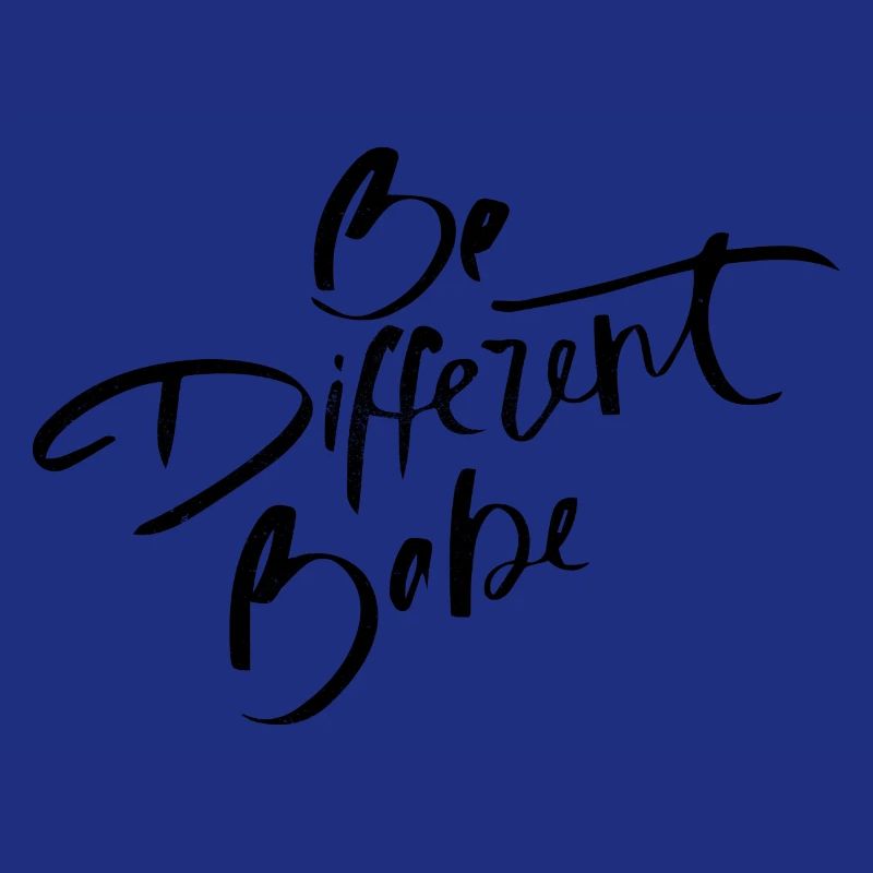 Be different Babe