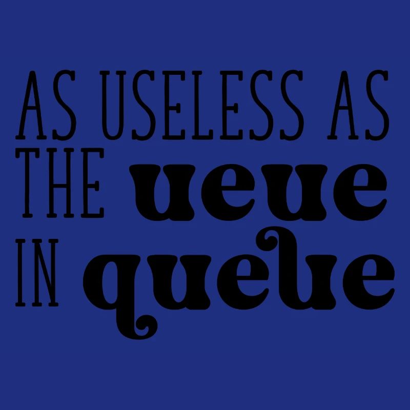 As useless as the Ueue in Queue