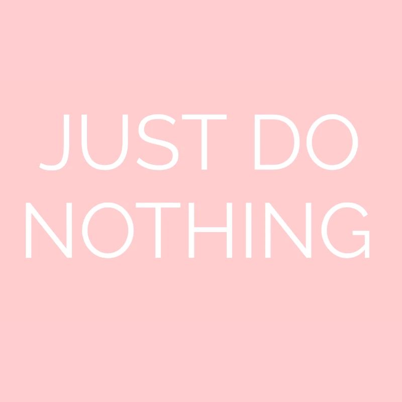 Just do nothing