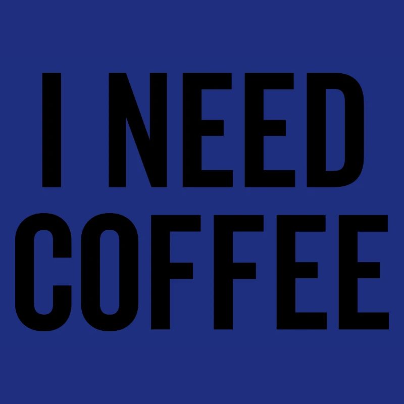 I Need Coffee