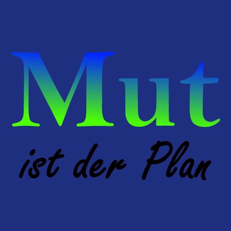 Mut ist der Plan