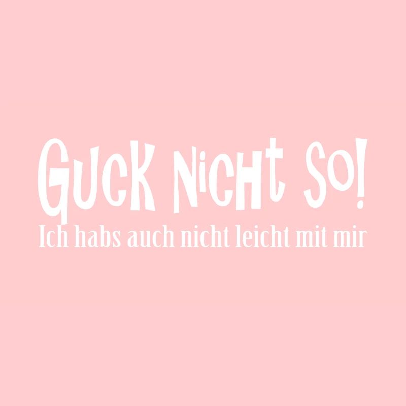 Guck nicht so!