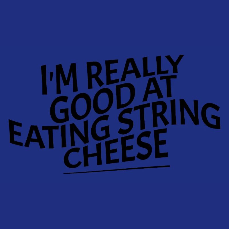 I'm Really Good At Eating String Cheese 4