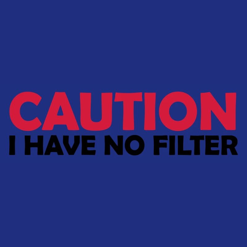 caution no filter Zitat