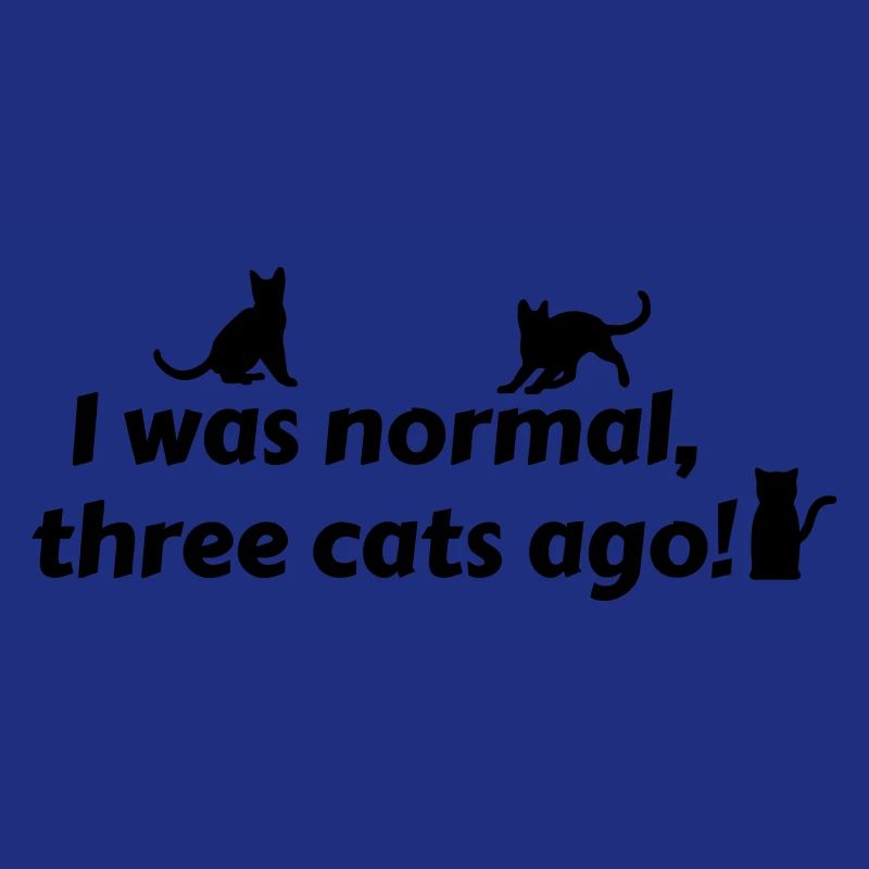i was normal three cats ago - chats
