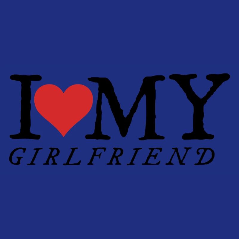 I love my girlfriend