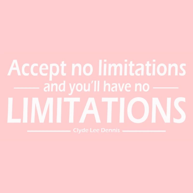 Accept no limitations limitations Clyde Lee Dennis