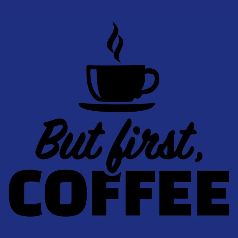 But first coffee