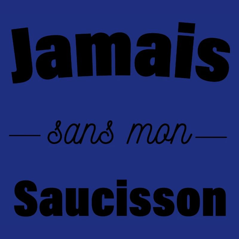 Jamais sans mon saucisson