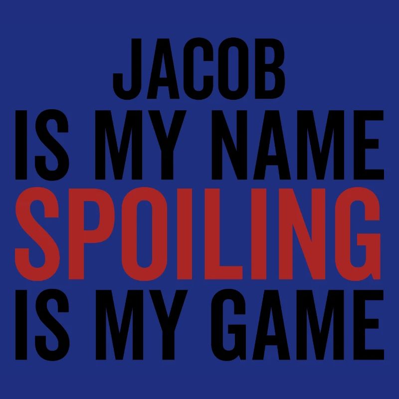 Jacob is My Name Spoiling is My Game