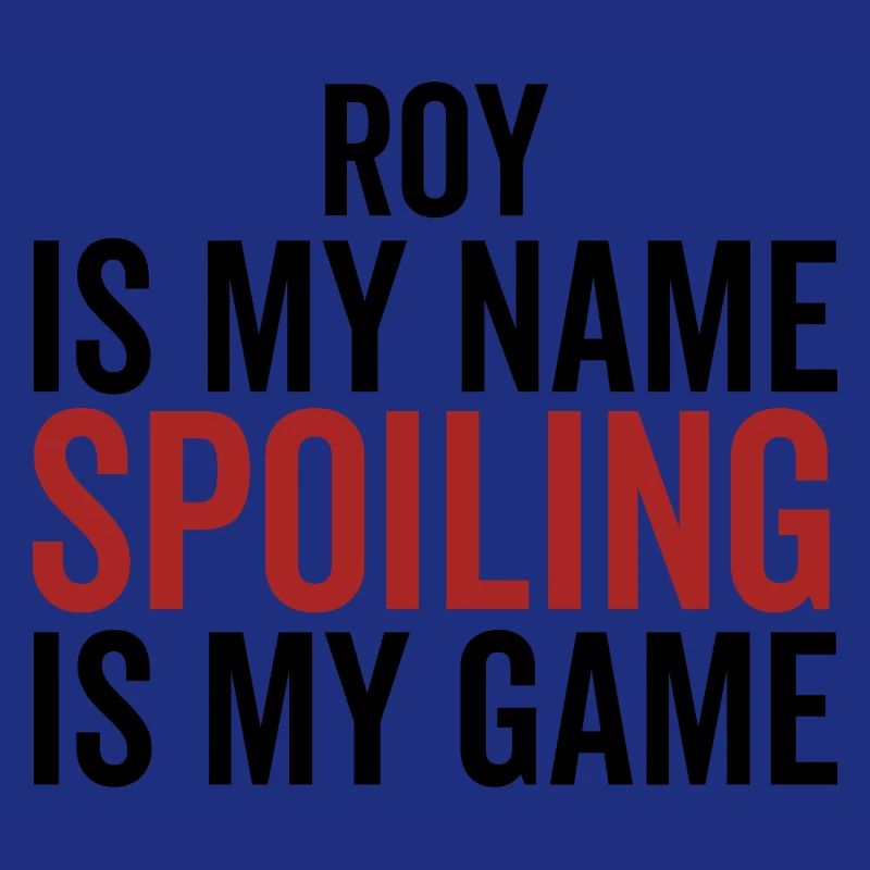 Roy est mon nom Spoiling est mon jeu