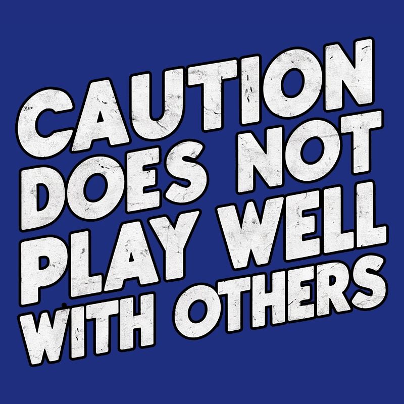 Caution Does Not Play Well With Others 94