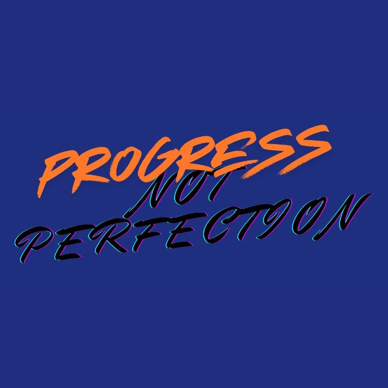 Le progrès, pas la perfection !
