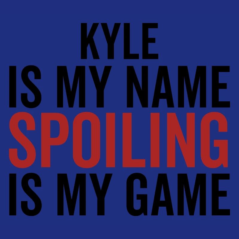 Kyle est mon nom Spoiling est mon jeu