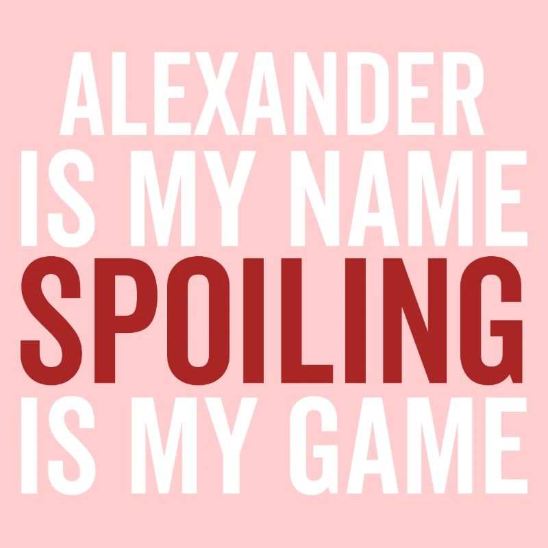 Alexander est mon nom Spoiling est mon jeu