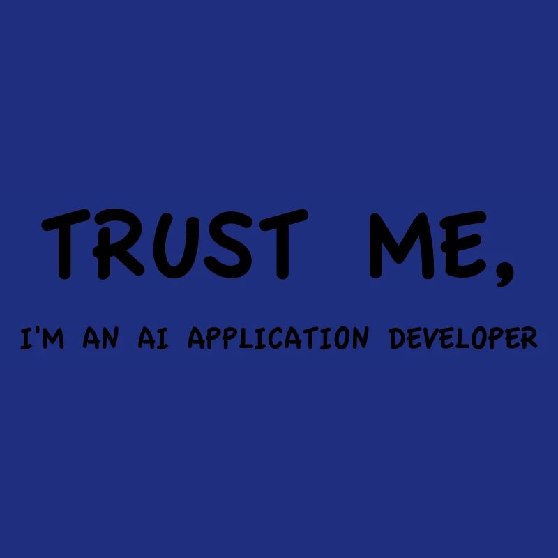Trust me I'm an AI Application Developer Einfarbig